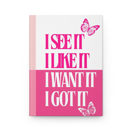 I See It, I Like It, I Want It, I Got It - Self-Talk Pretti Affirmations - Hardcover Journal Matte - Pretty Double Pink and White
